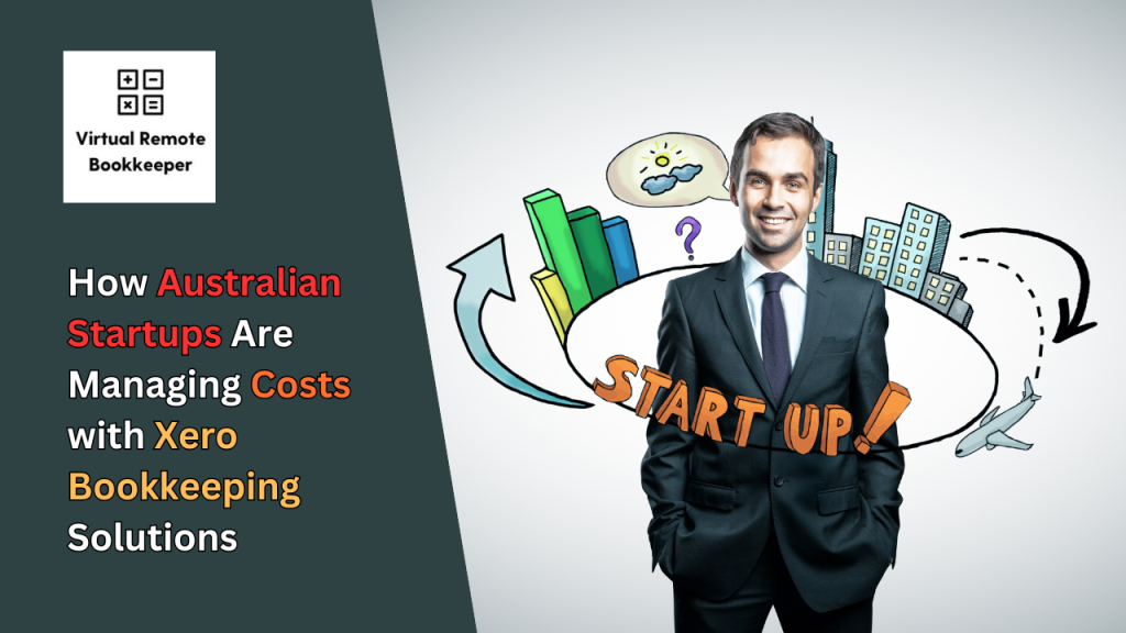 How Australian Startups Are Managing Costs with Xero Bookkeeping Solutions