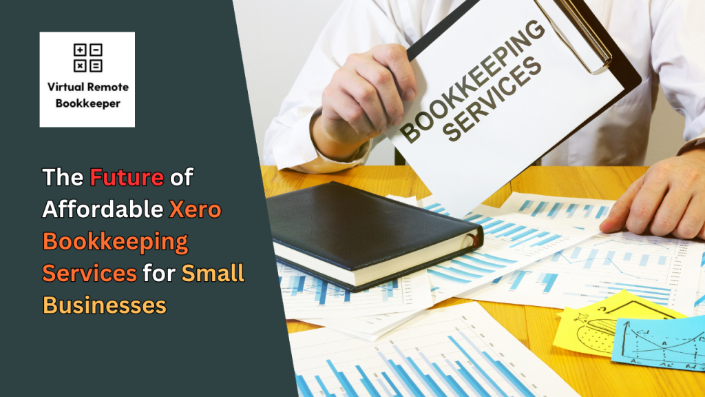 The Future of Affordable Xero Bookkeeping Services for Small Businesses