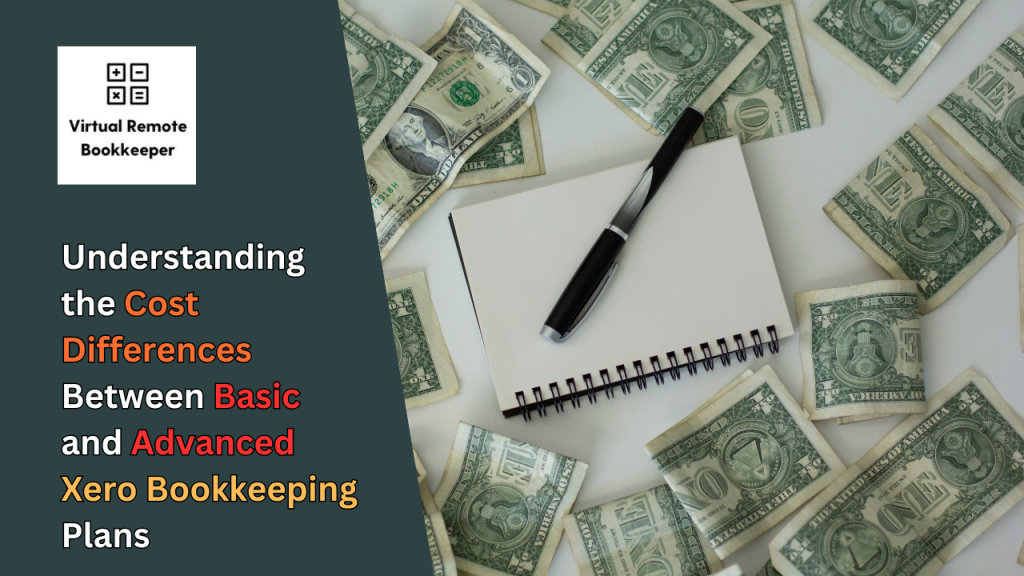 Understanding the Cost Differences Between Basic and Advanced Xero Bookkeeping Plans